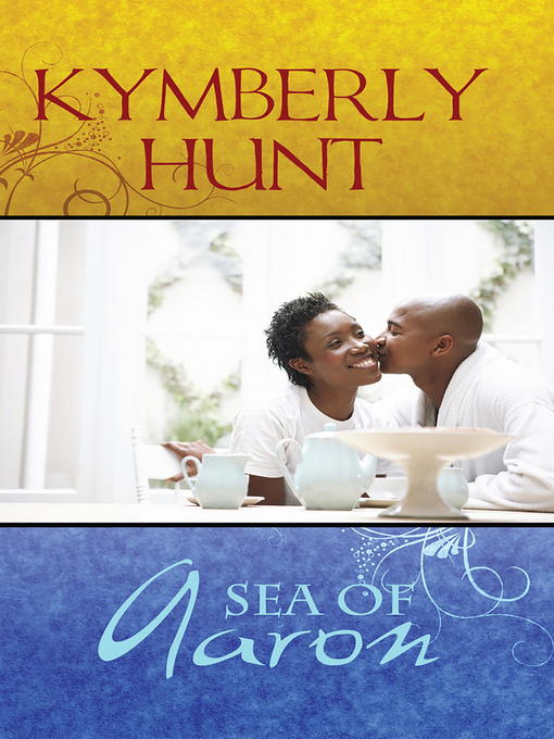 Title details for The Sea of Aaron by Kymberly Hunt - Available